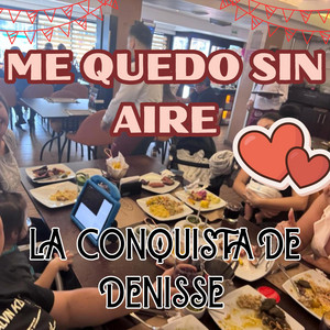ME QUEDO SIN AIRE by LA CONQUISTA DE DENISSE