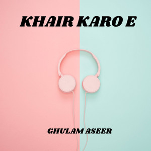 Ghulam Aseer - Khair At Awaalai