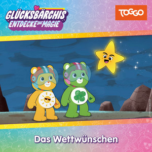 Kapitel 03 - Entdecke die Magie - Das Wettwünschen (Folge 03) by Glücksbärchis