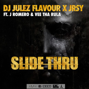 Slide Thru by DJ Julez Flavour x JSRY, J Romero, Vee tha Rula
