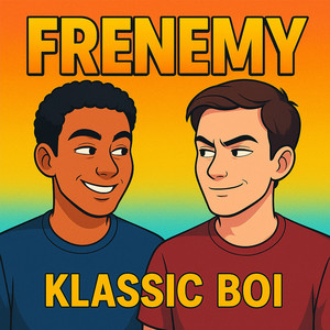 Frenemy by Klassic Boi, Classic boy