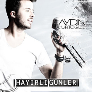 Aydın Kurtoğlu - Hayırlı Günler (Akustik Versiyon)