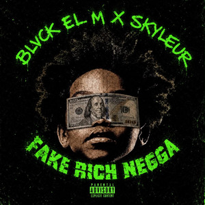 Fake Rich Negga by Blvck El M, Skyleur