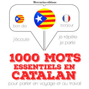 1000 mots essentiels en catalan (Ecoute, répète, parle : méthode de langue)