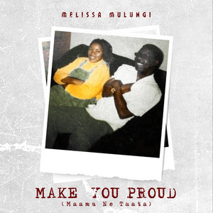 Make You Proud (Maama Ne Taata) by Melissa Mulungi