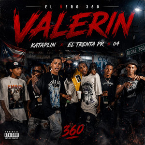 Valerin by El Ñero 360, El trenta pr, Yoka 04, Kataplin