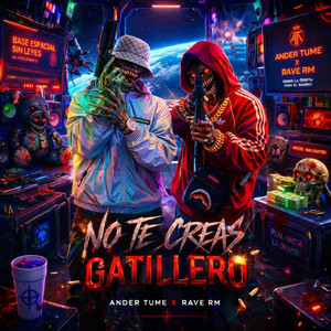 NO TE CREAS GATILLERO by Anderson-Tume, Rave RM