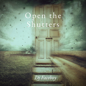 Open the Shutters by Dj Faceboy