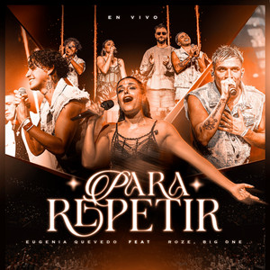 Eugenia Quevedo - Para Repetir - Versión Cuarteto (feat. Roze Oficial & Big One) [En Vivo]