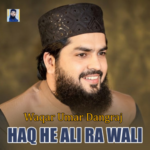 Waqar Umar Dangraj - Haq He Ali RA Wali
