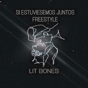 Si Estuviesemos Juntos Freestyle by Lit Bones
