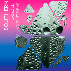 zZz Southern Drizzle: Rainstorms Near the Valley zZz album