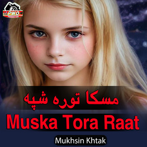 Mukhsin Khtak - Muska Tora Raat