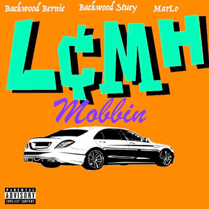 Mobbin' by LCMH, Marlo, Backwood Bernie, Backwood Stuey