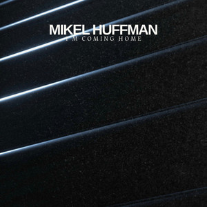 Im Coming Home by Mikel Huffman