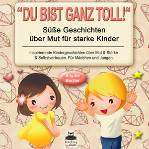 Süße Geschichten über Mut für starke Kinder (