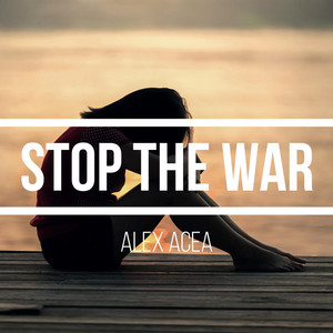 STOP THE WAR by ALEX ACEA