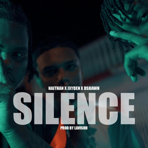 SILENCE by JXYDEN, Naithan, Dshawn
