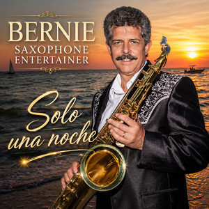 Solo Una Noche by Bernie Saxophone Entertainer