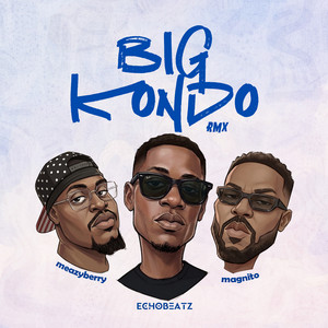 Big Kondo - Remix by Echobeatz, Meazyberry, Magnito