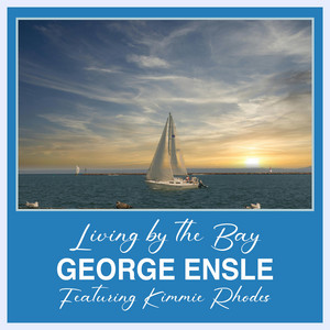 Living by the Bay by George Ensle, Kimmie Rhodes