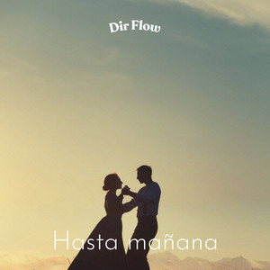 Hasta mañana by Dir Flow