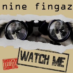 Watch Me by Nine Fingaz