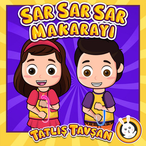 Tatlış Tavşan - Sar Sar Sar Makarayı