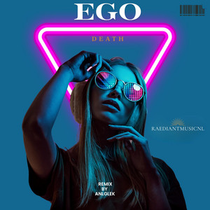 Ego Death - Remix by Anıl Gülek, RaediantMusicNL