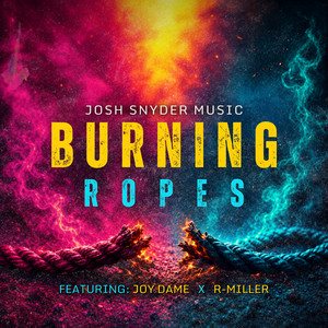 Burning Ropes by Josh Snyder Music, Joy Dame, R.Miller