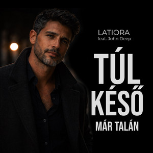 Túl késő már talán by Latiora