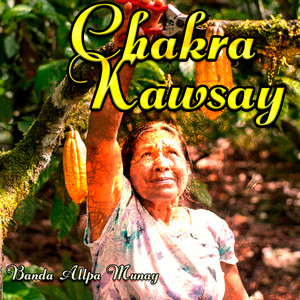 Chakra Kawsay by Banda Allpa Munay