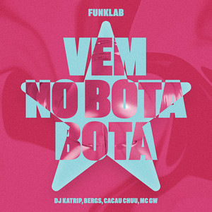 DJ Katrip, Bergs, Cacau Chuu & FunkLab - Vem no Bota Bota (feat. Mc Gw)