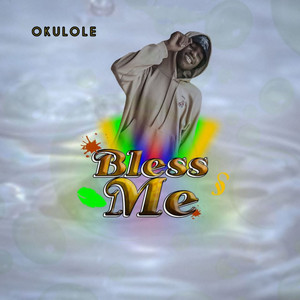 Bless Me by Okulole