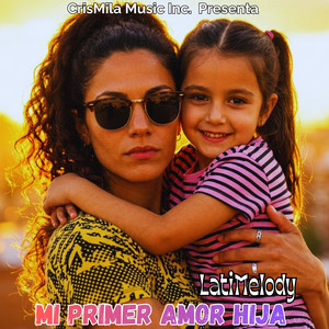 LatiMelody - Mi Primer Amor Hija