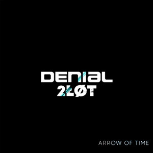 Arrow of Time - DENIAL Remix by 2LOT, DENIAL