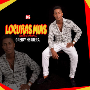 Las Locuras Mias (Version Bachata) by Greidy Herrera