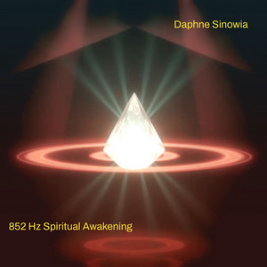 852 Hz Spiritual Awakening - Pt.7 by Daphne Sinowia