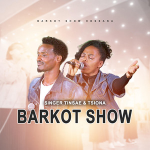 Barkot Show Hosanna - ዘማሪ ትንሣኤ&ዘማሪት ጽዮን