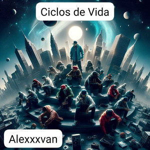 Ciclos De Vida by Alexxxvan