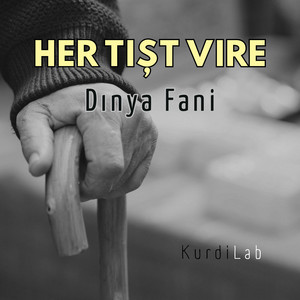 Her Tışt Vıre Dınya Fani by KurdiLab