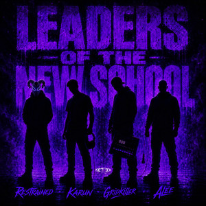 Leaders Of The New School by Restrained, Karun, GridKiller, Alee