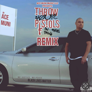 Throw Your Pistols in the Sky - Remix by Ace Muni