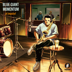 OUT THERE＋BLUE GIANT MOMENTUM at impulse BLUE GIANT MOMENTUM at impulse! - Compilation by Various Artists