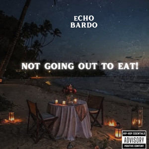 Echo Bardo - not going out to eat!