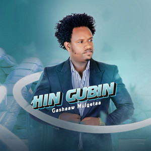 GASHAAW MULGETAA - Hin Gubin