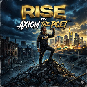 Rise by Axiom the Poet