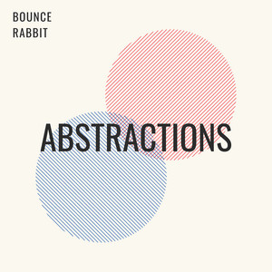 Abstractions by Bounce Rabbit