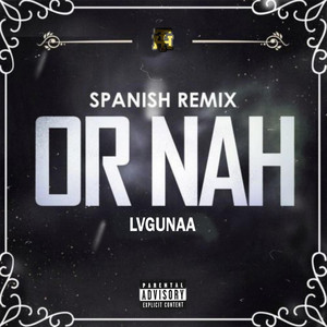Lvgunaa - Or Nah (Spanish Remix)