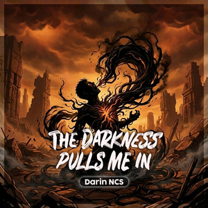 The Darkness Pulls Me In by Darin NCS